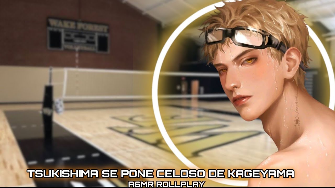 Tsukishima Se Pone Celoso De Kageyama / ASMR ROLLPLAY