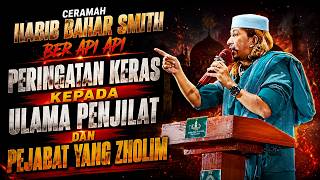 CERAMAH HABIB BAHAR SMITH BERAPI-API! PERINGATAN KERAS KEPADA ULAMA PENJILAT & PEJABAT YANG ZHOLIM