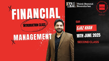 ACCA FM | 2nd Class | Financial Management | Sir Ejaz Khan | TSA | Sept 2025 Attempt