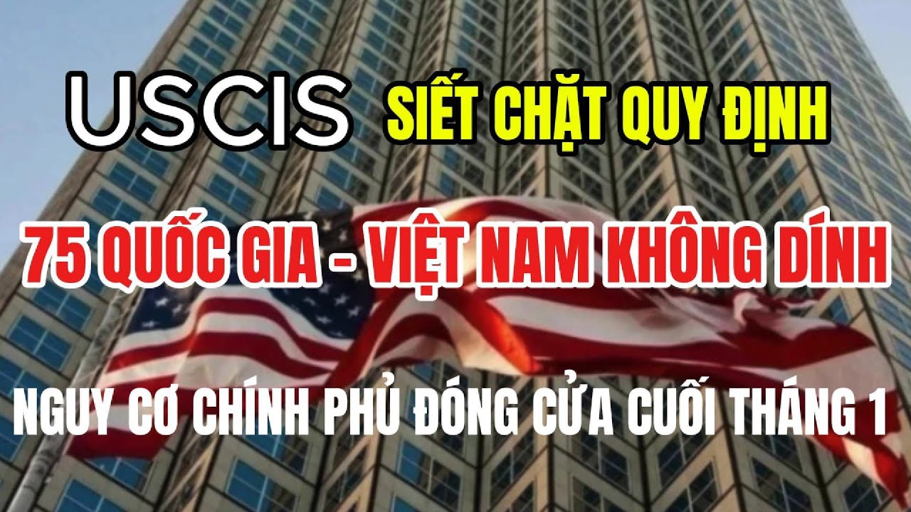 Tin Nóng Visa Mỹ 2026: Ngưng Cấp Cho 75 Quốc Gia, USCIS Đang Siết Gì?
