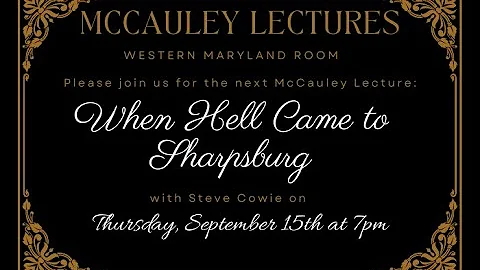 McCauley Lecture - "When Hell Came to Sharpsburg"