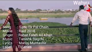 Sanu ek pal chain movie : raid 2018 actors ajay devgn , ileana
d‘cruz singer rahat fateh ali khan music tanishk bagchi (original
song composed by nusra...