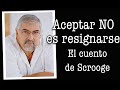 Jorge Bucay - Aceptar NO es resignarse - El cuento de Scrooge