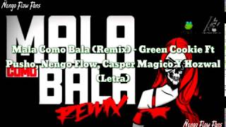 Mala Como Bala Remix - Green Cookie Ft Pusho, Ñengo Flow, Casper Magico Y Hozwal (Letra)