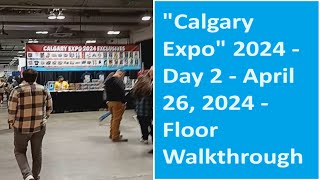 "Calgary Expo" 2024 - Day 2 - April 26, 2024 - Floor Walkthrough