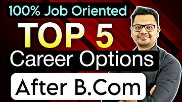 Top 5 Career Options After BCOM | What to Do After B.COM | Courses After B.COM | By Sunil Adhikari