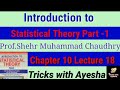lecture18chapter10Question no11.2Introduction to statistical theory part1Prof.Sher Muhammad Chaudhry