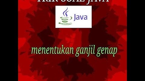 TRIK SOAL JAVA 1- MENETUKAN GANJIL GENAP