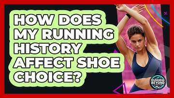 How Does My Running History Affect Shoe Choice?