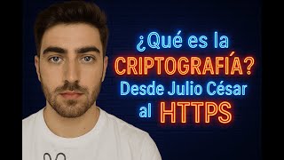 🔐 ¿Qué es la CRIPTOGRAFÍA Desde César al HTTPS (Guía 2025 para PRINCIPIANTES)