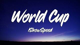 IShowSpeed - World Cup (Lyrics) (Loop Video)