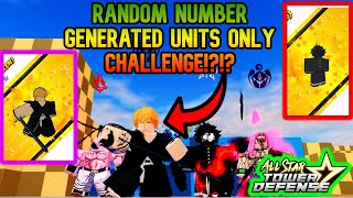 Random Number Generated Units Only Challenge (Pissed Me Off !?!) in All Star Tower Defense | Roblox