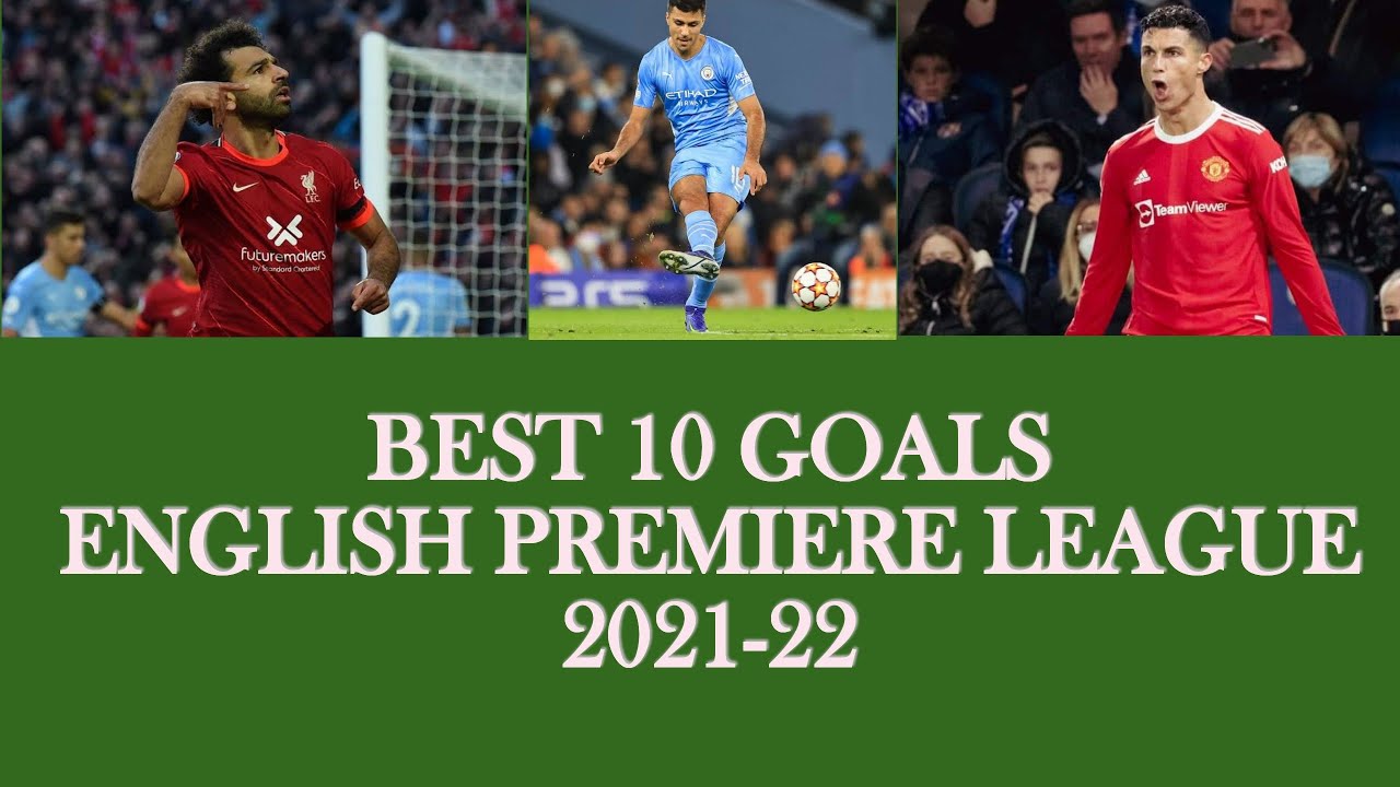 ENGLISH PREMIERE LEAGUE BEST 10 GOALS 202122 Win Big Sports