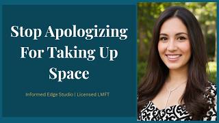 Stop Apologizing For Taking Up Space!