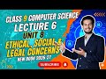 Unit 8 — Ethical, Social &amp; Legal Concerns|Lec 6 class 9th | computer science