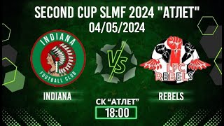 Indiana - REBELS (Second CUP SLMF 2024 группа 