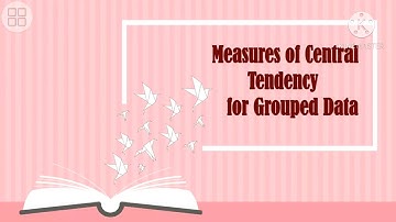 MEASURES OF CENTRAL TENDENCY FOR GROUPED DATA || MATHEMATICS IN THE MODERN WORLD