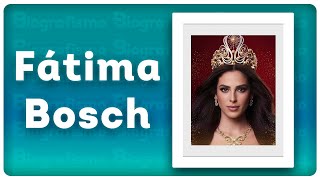 Biografía De Fátima Bosch - Resumida Y Fácil.