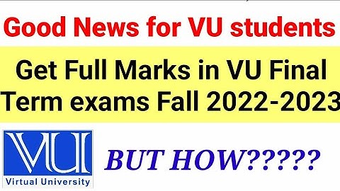 Good News Get full marks in vu final term exams fall 2022-2023 | VU final term exams preparation#vu
