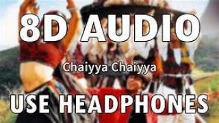 Chaiyya Chaiyya 8D AUDIO 2020 ||  Dil Se Sukhwinder Singh