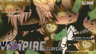 ✰ Vampire Slayers ✰ GLMM ✰ [Unfinished]