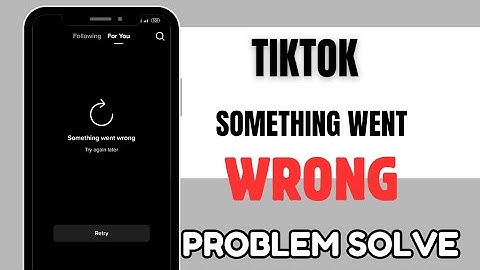 How To FIX TikTok Something Went Wrong Problem | Something went wrong please try again TikTok