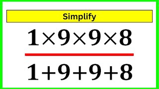 🔴Trick Basic Algebra Simplification | (1x9x9x8)/(1 9 9 8)=❓ | Solving Math Simplification