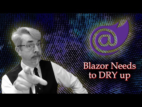 Blazor Needs to DRY up
