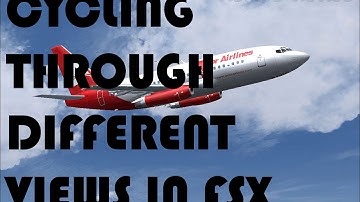 FSX: How to cycle through different views in FSX. (answer for viewer