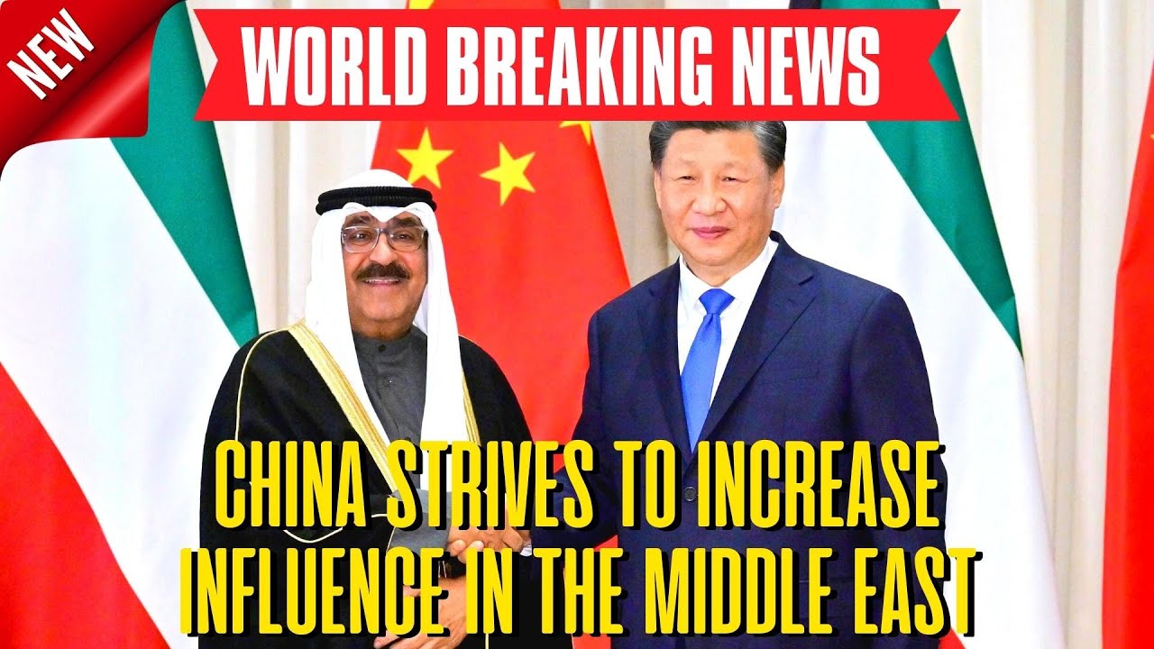 World Breaking News: China Strives To Increase Influence In The Middle ...