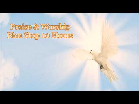 Praise  Worship Non Stop 10 Hours