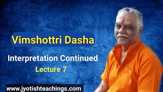 Vimshottari Dashā  Lecture 7: Interpretation Continued