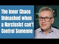 What happens when a narcissist cant control someone