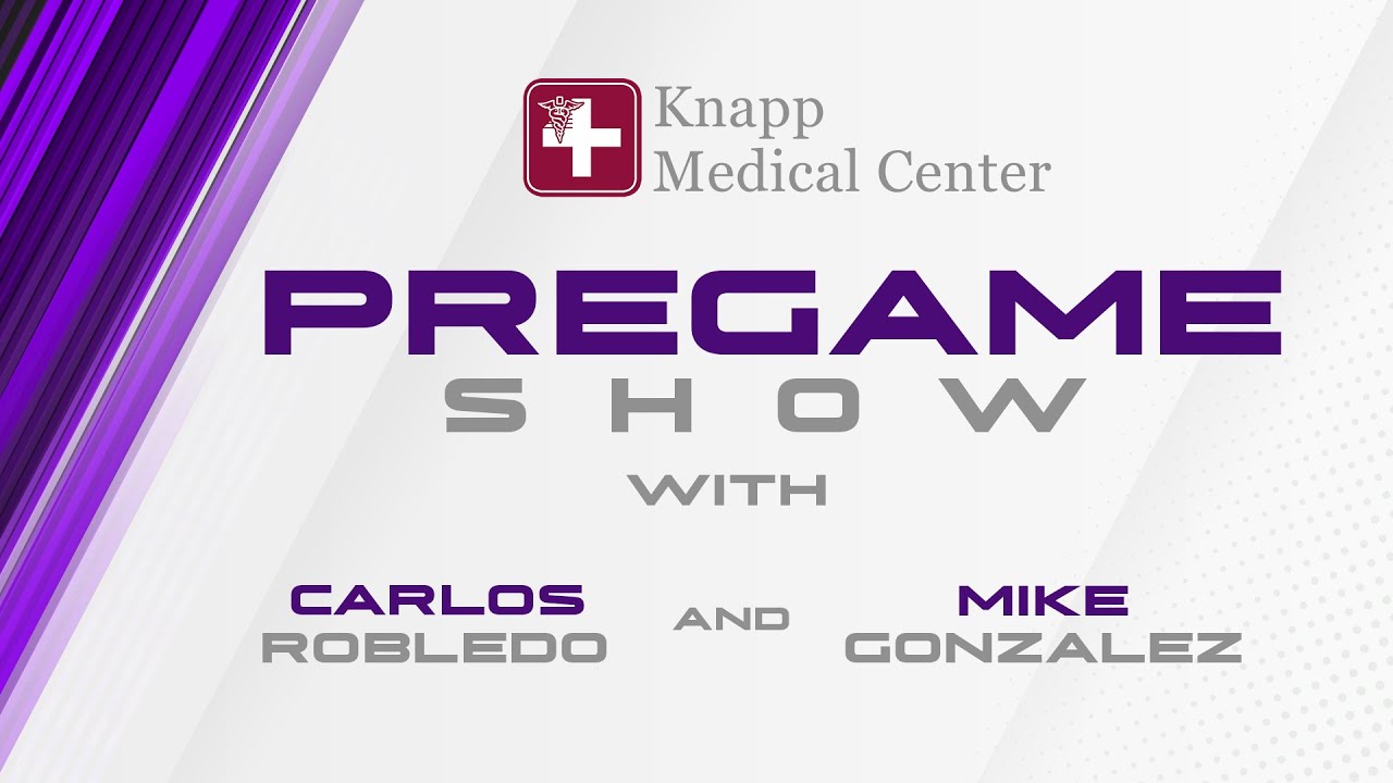 Knapp Medical Center Pregame Show with Carlos Robledo and Mike Gonzalez