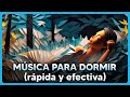 &quot;¡DUERME RÁPIDO!&quot; Música para DORMIR PROFUNDAMENTE (en menos de 5 minutos)