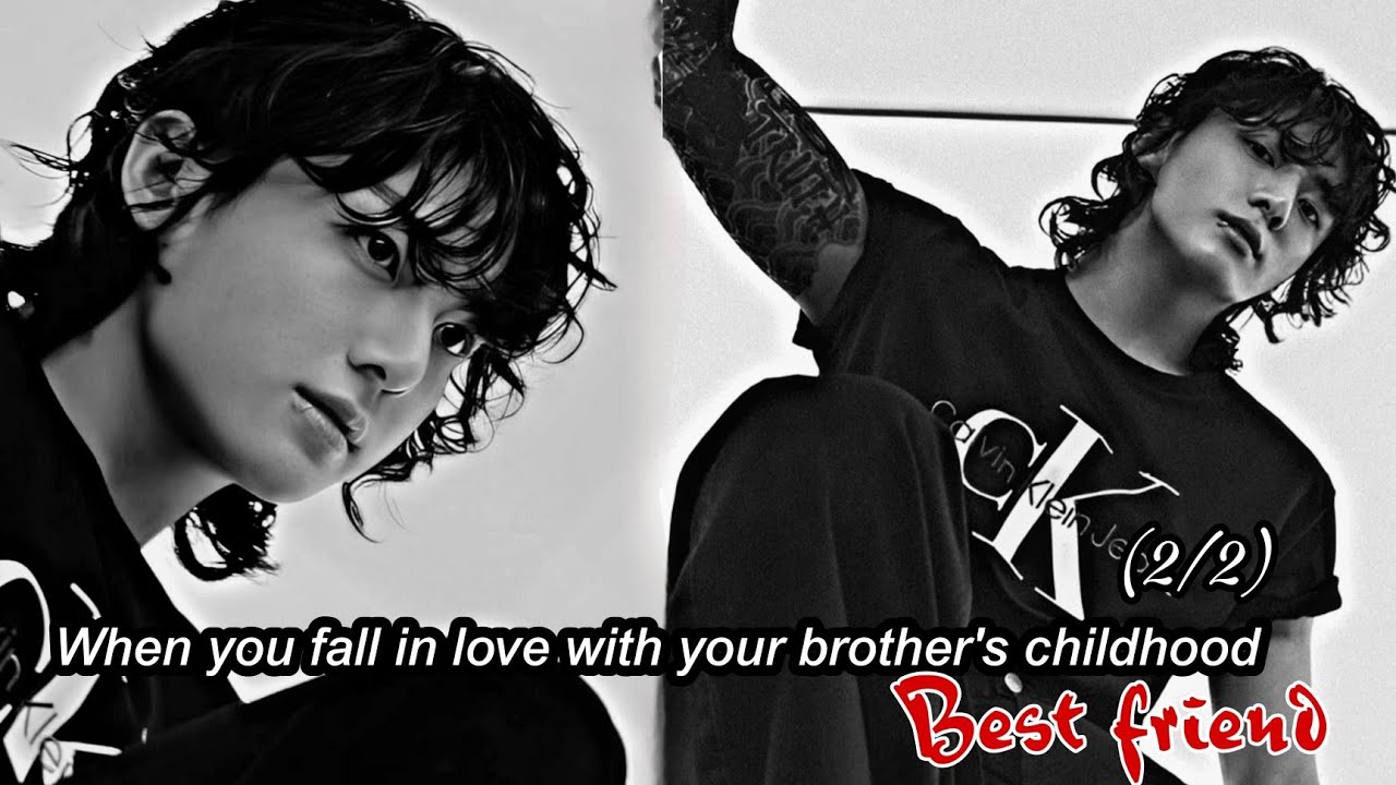 When your brother's best friend fall in love with you || Jungkook ff