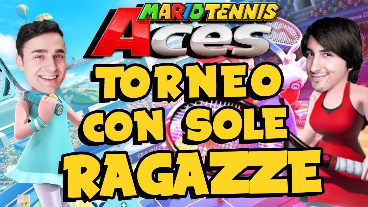 TORNEO CON SOLE RAGAZZE! GiosepTheGamer è super SEXY. - Mario Tennis Aces Ita