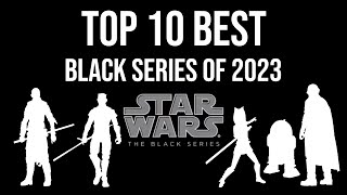 Ep430 TOP 10 BEST Star Wars The Black Series figures of 2023!