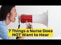 7 Phrases A Nurse Does NOT Want To Hear 7 Phrases A Nurse Does NOT Want To Hear