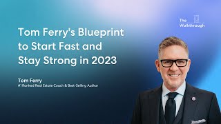 Tom Ferry&#39;s Blueprint to Start Fast and Stay Strong in 2023
