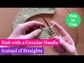 How to knit flat with circular needles instead of straights step by step