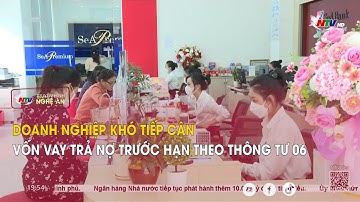 Doanh nghiệp khó tiếp cận vốn vay trả nợ trước hạn theo Thông tư 06
