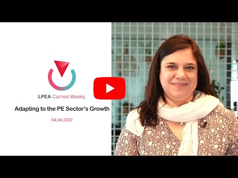 LPEA Carried Weekly - 04.04.2022 | Adapting to the PE Sector’s Growth