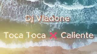 Toca Toca ❌ Caliente  -  Mashup