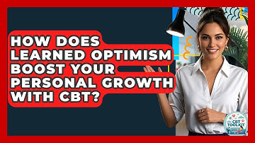 How Does Learned Optimism Boost Your Personal Growth With CBT? - CBT Toolkit