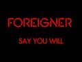 Foreigner - Say You will (Lyrics) Official Remaster