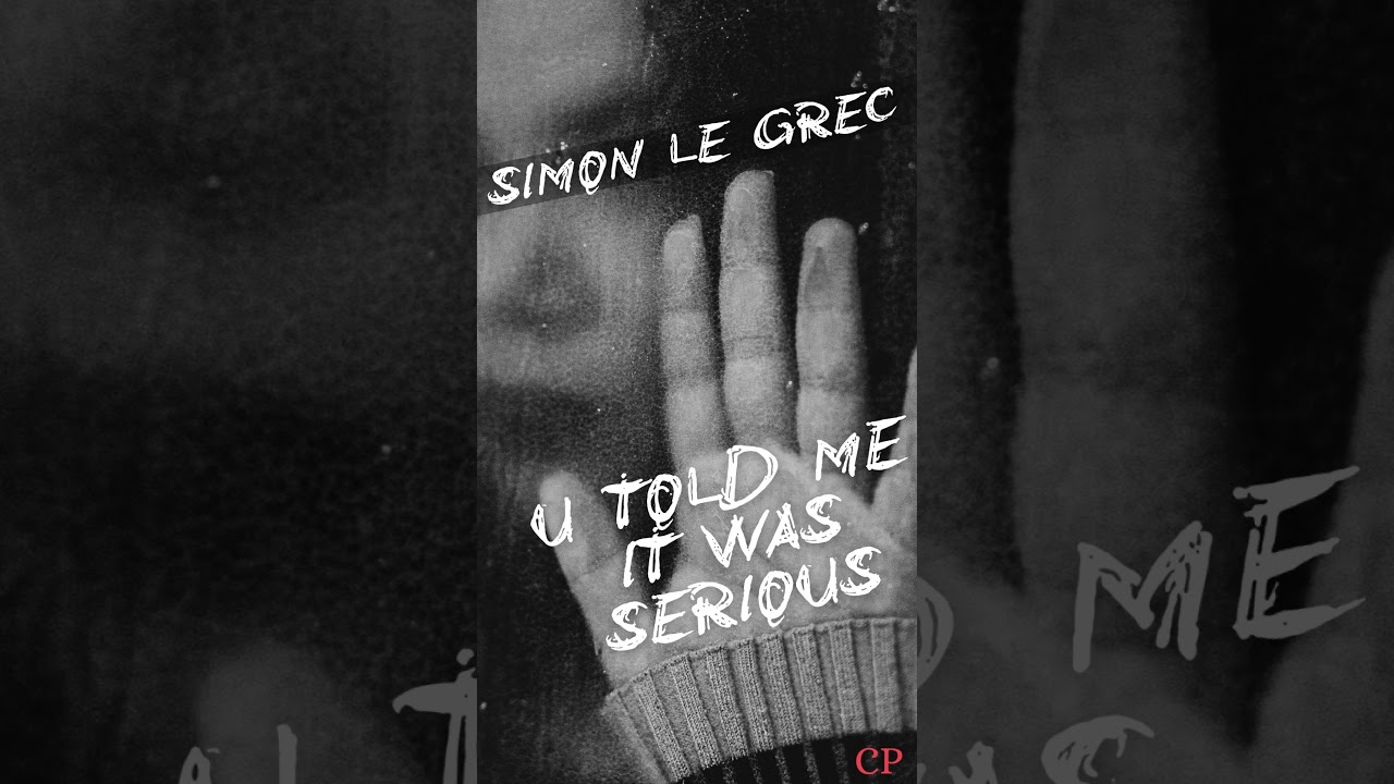 Simon Le Grec - U Told me It Was Serious (Extended Mix)
