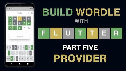 Build Wordle with Flutter – PART #5: SETTING UP PROVIDER
