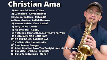 Christian Ama Saxophone || FULL ALBUM TERBARU || Playlist Lagu Terbaru
