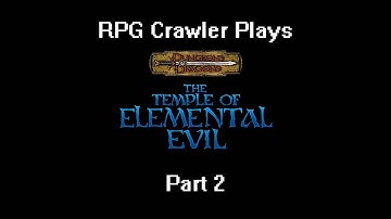 RPG Crawler Plays Temple of Elemental Evil | 2